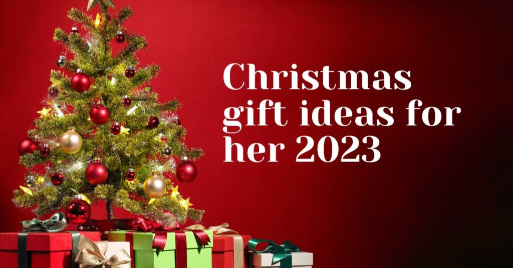 Christmas gift ideas for her 2023