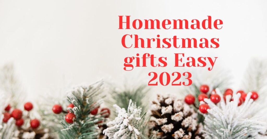 Homemade Christmas gifts Easy 2023